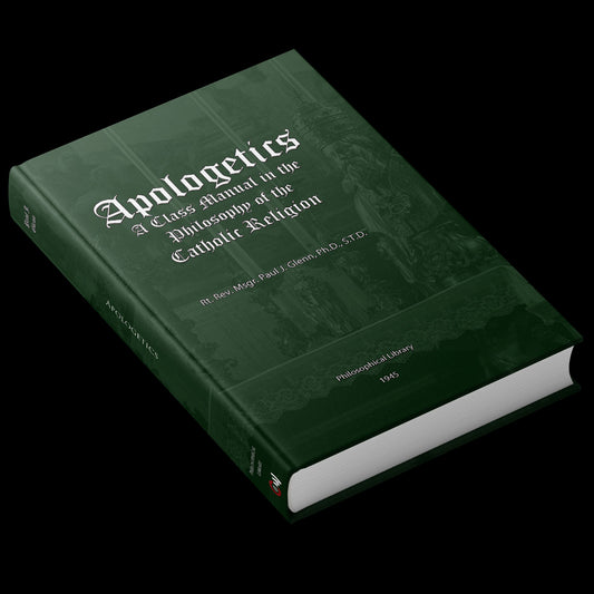 Apologetics - Philosophy Course by Paul J. Glenn