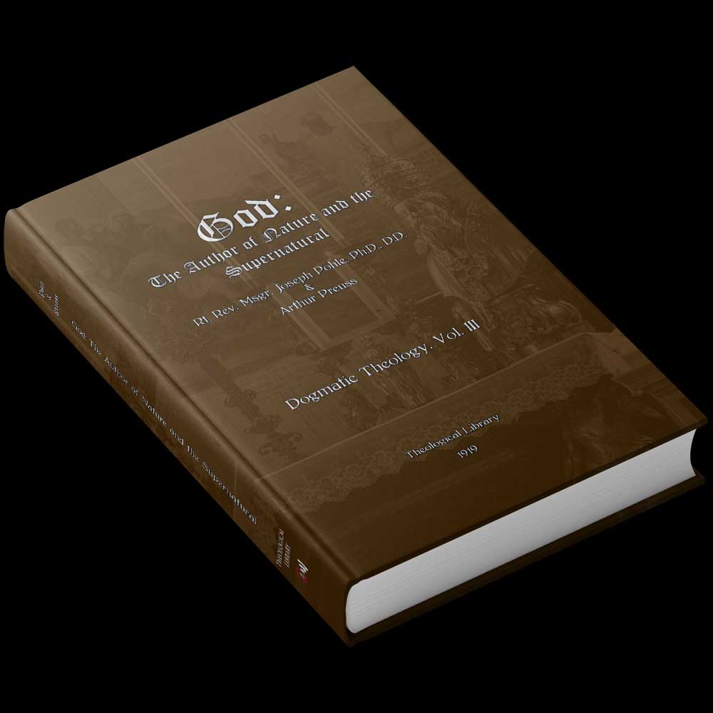 God the Author of Nature and the Supernatural - Dogmatic Theology Course Vol 3 - Phole, Preuss