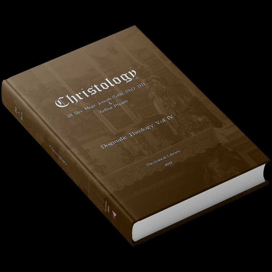 Christology - Dogmatic Theology Course Vol 4 - Phole, Preuss